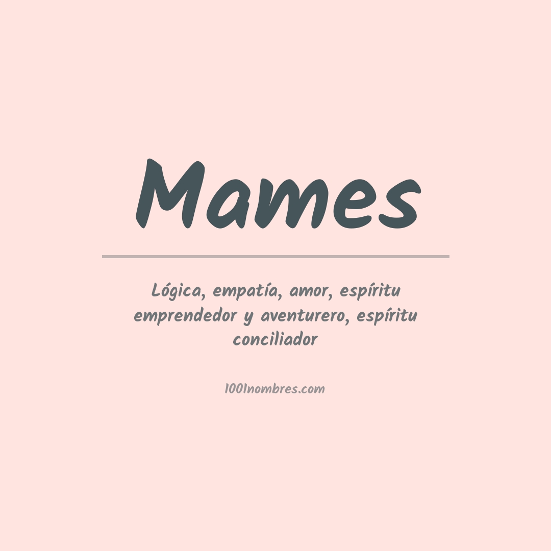 Significado del nombre Mames Significado del nombre Mames
