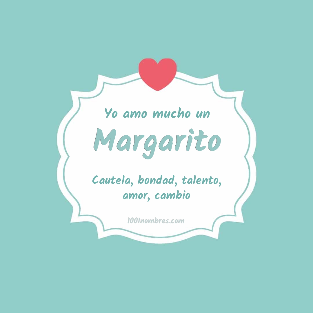 Yo amo mucho Margarito Yo amo mucho Margarito