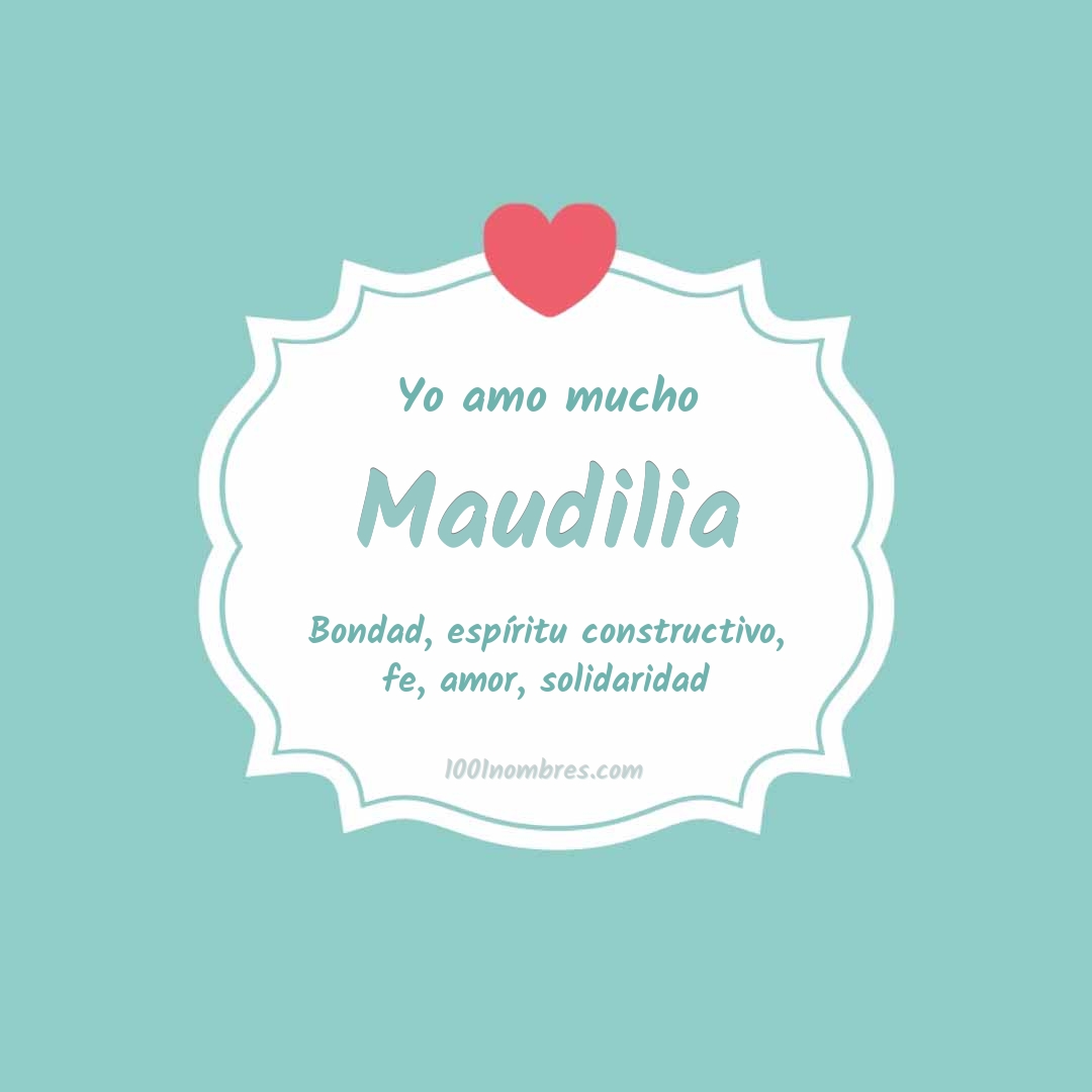 Yo amo mucho Maudilia