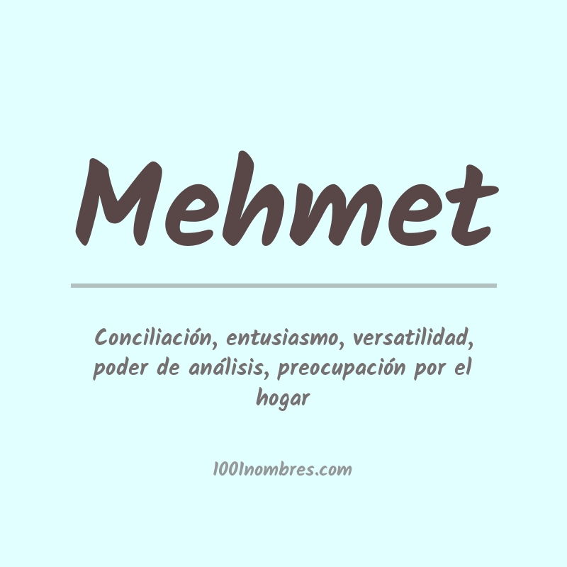 Significado del nombre Mehmet Significado del nombre Mehmet