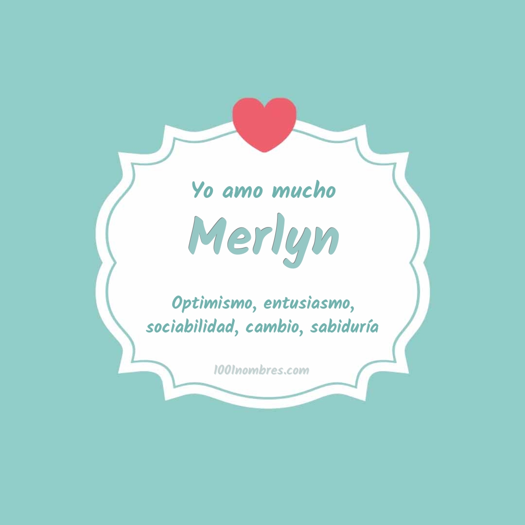 Yo amo mucho Merlyn