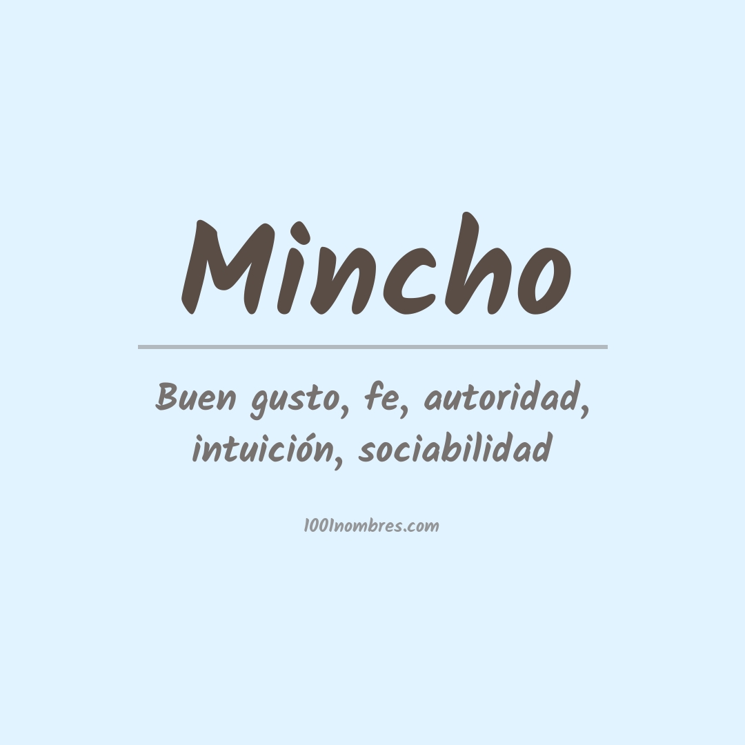 Significado del nombre Mincho Significado del nombre Mincho