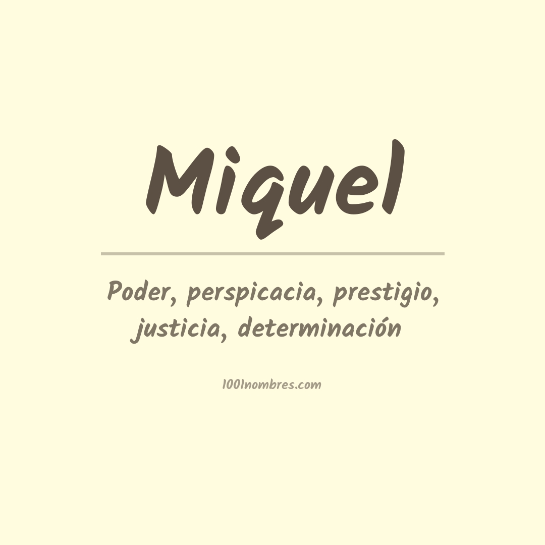 Significado del nombre Miquel Significado del nombre Miquel