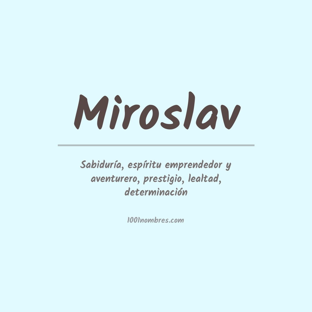 Significado del nombre Miroslav Significado del nombre Miroslav