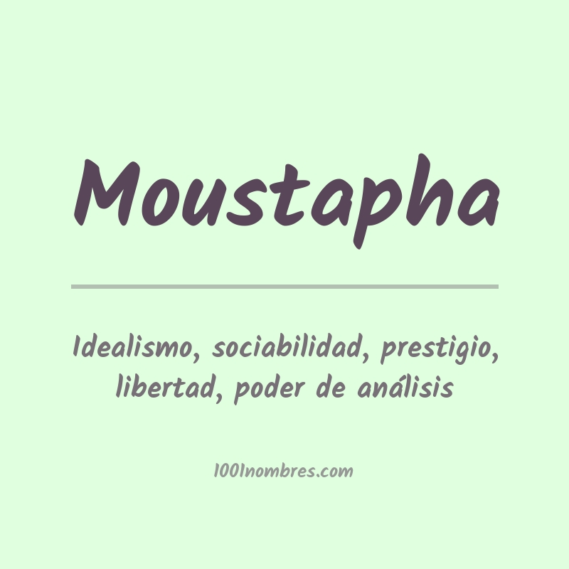 Significado del nombre Moustapha Significado del nombre Moustapha