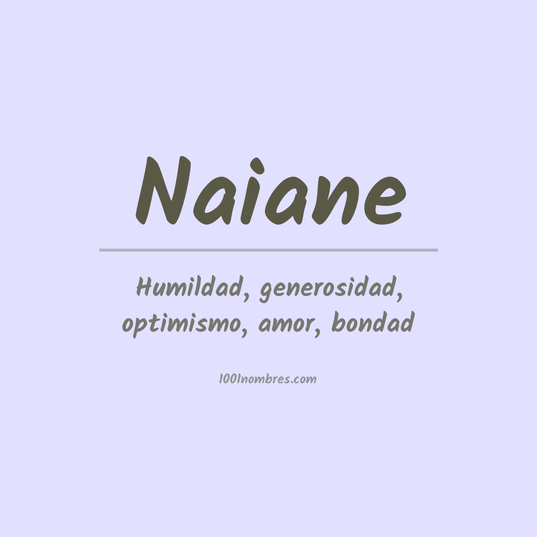 Significado del nombre Naiane Significado del nombre Naiane