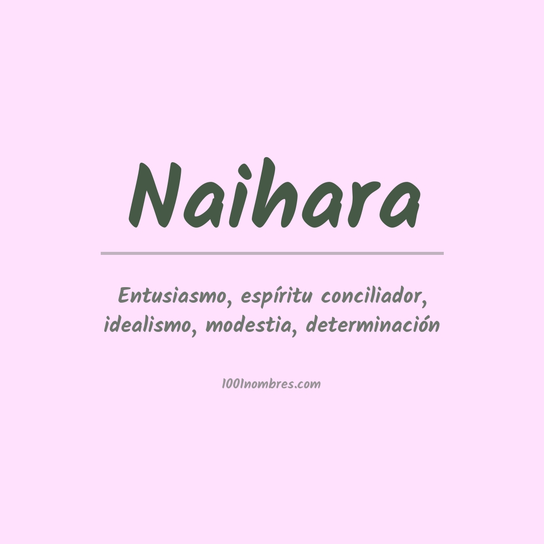 Significado del nombre Naihara Significado del nombre Naihara