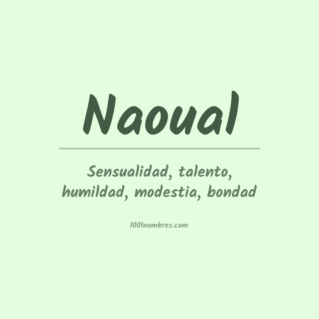 Significado del nombre Naoual Significado del nombre Naoual