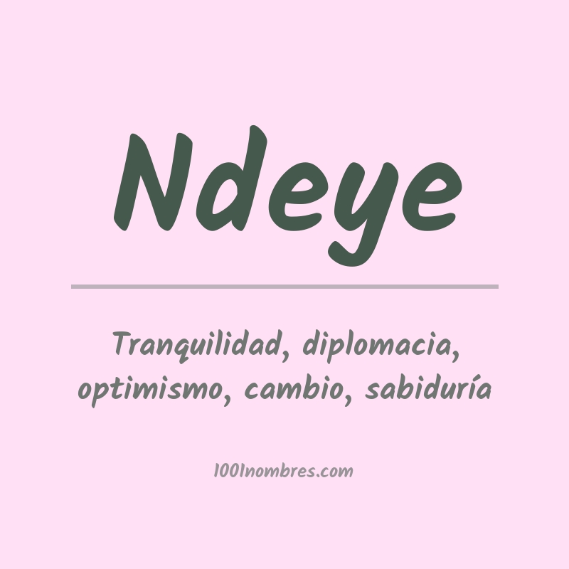 Significado del nombre Ndeye Significado del nombre Ndeye