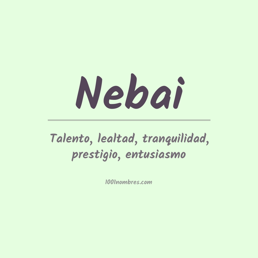 Significado del nombre Nebai Significado del nombre Nebai