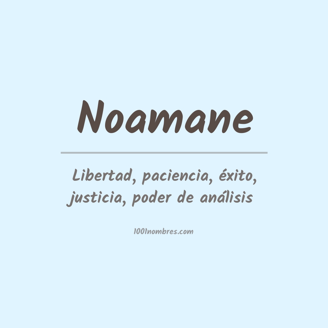 Significado del nombre Noamane Significado del nombre Noamane