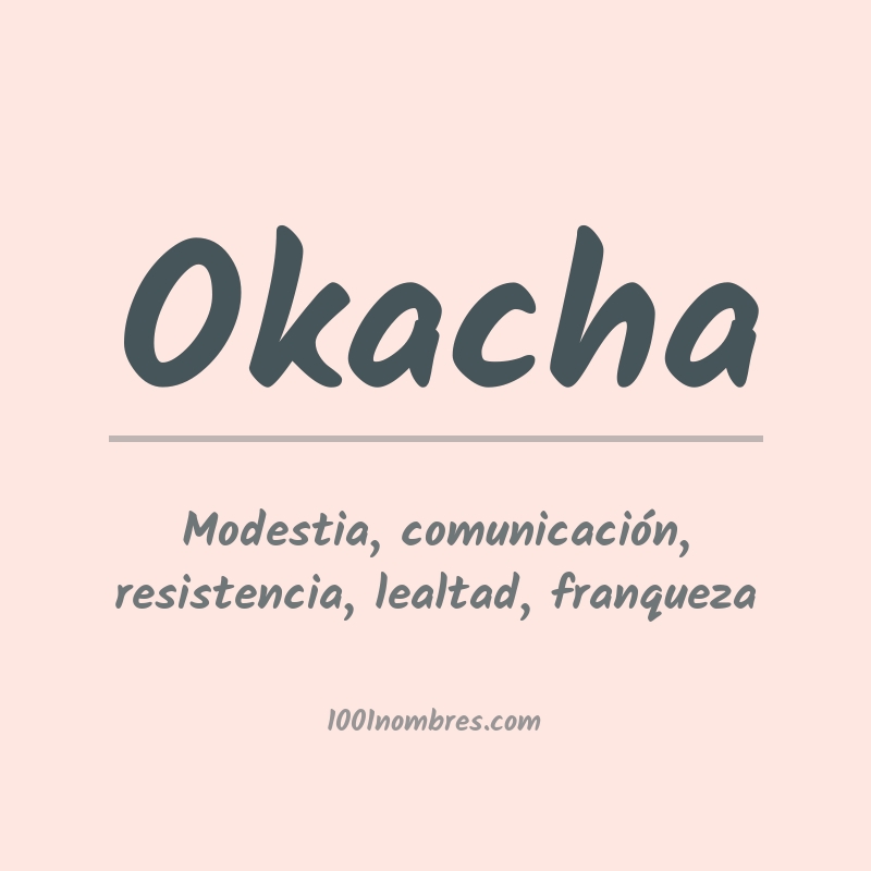 Significado del nombre Okacha Significado del nombre Okacha