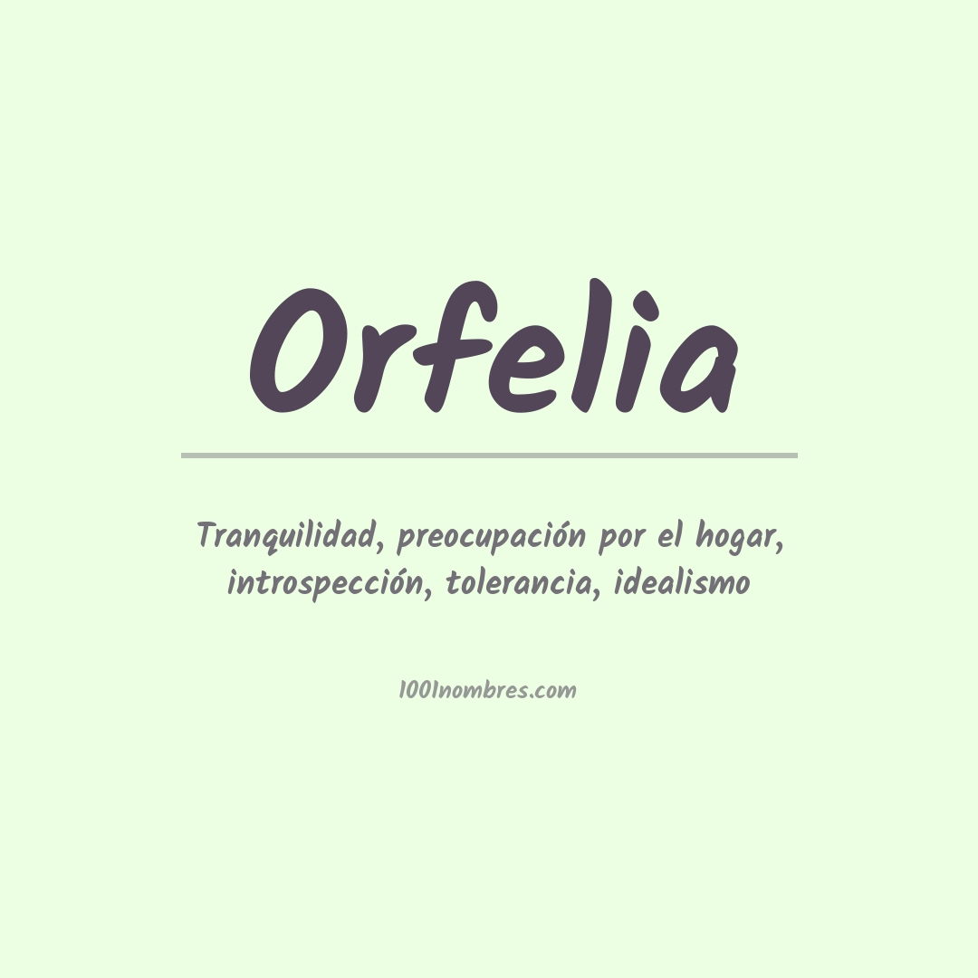 Significado del nombre Orfelia Significado del nombre Orfelia