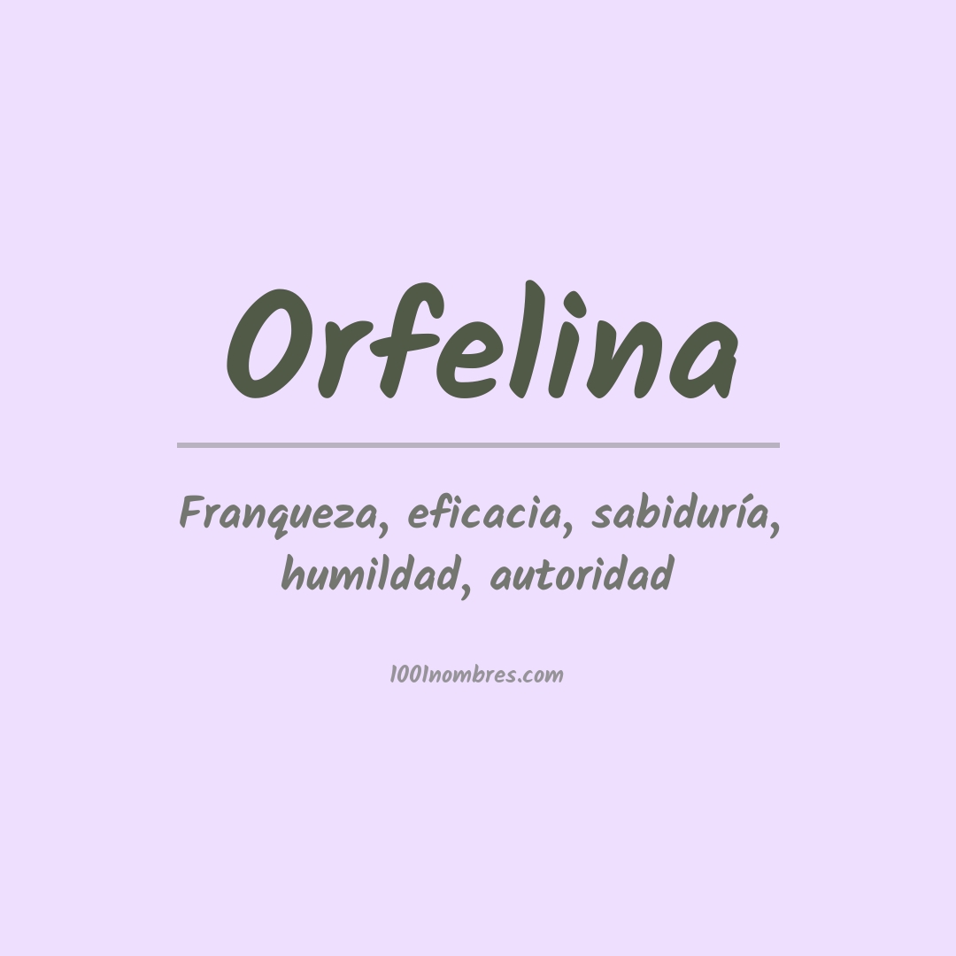 Significado del nombre Orfelina Significado del nombre Orfelina