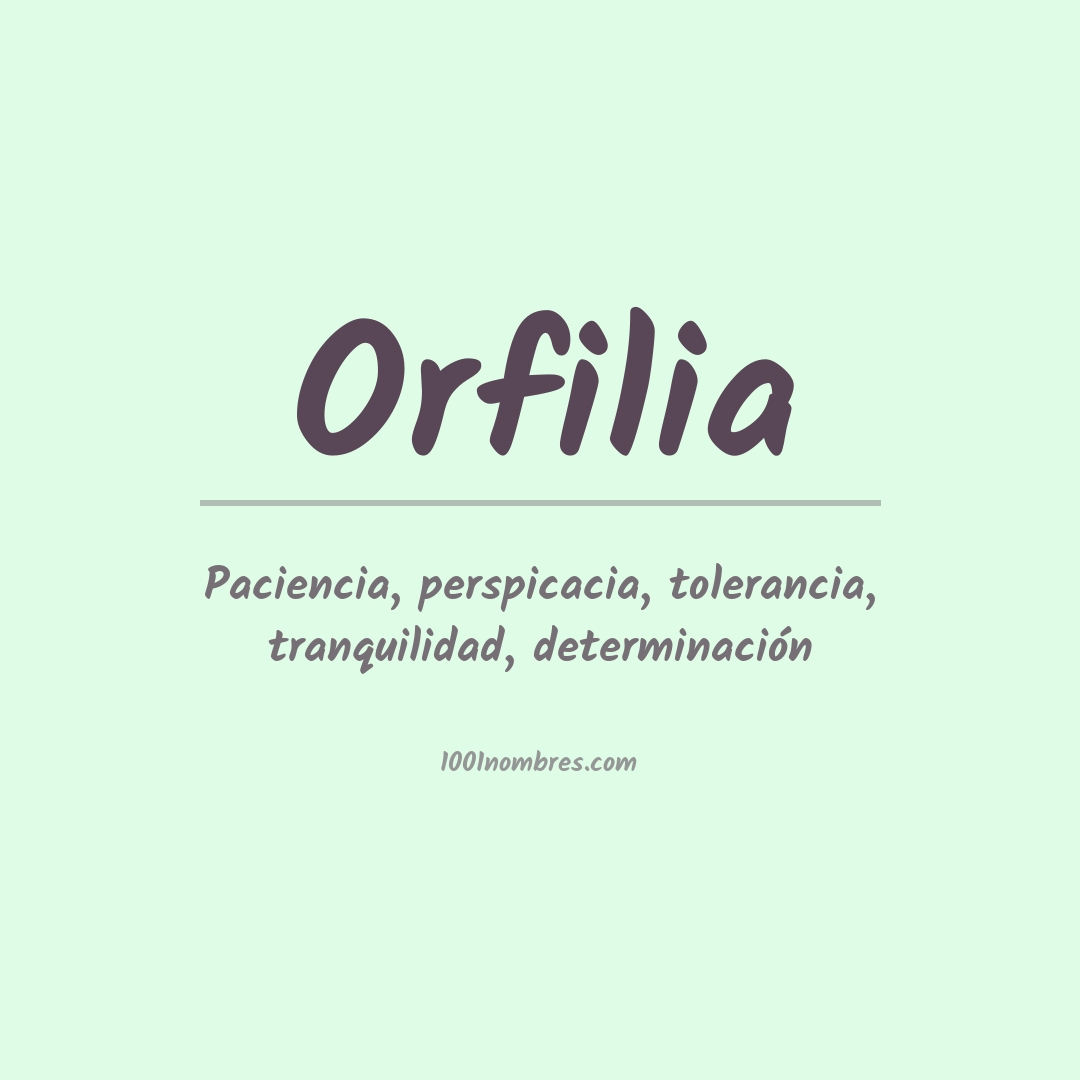 Significado del nombre Orfilia Significado del nombre Orfilia