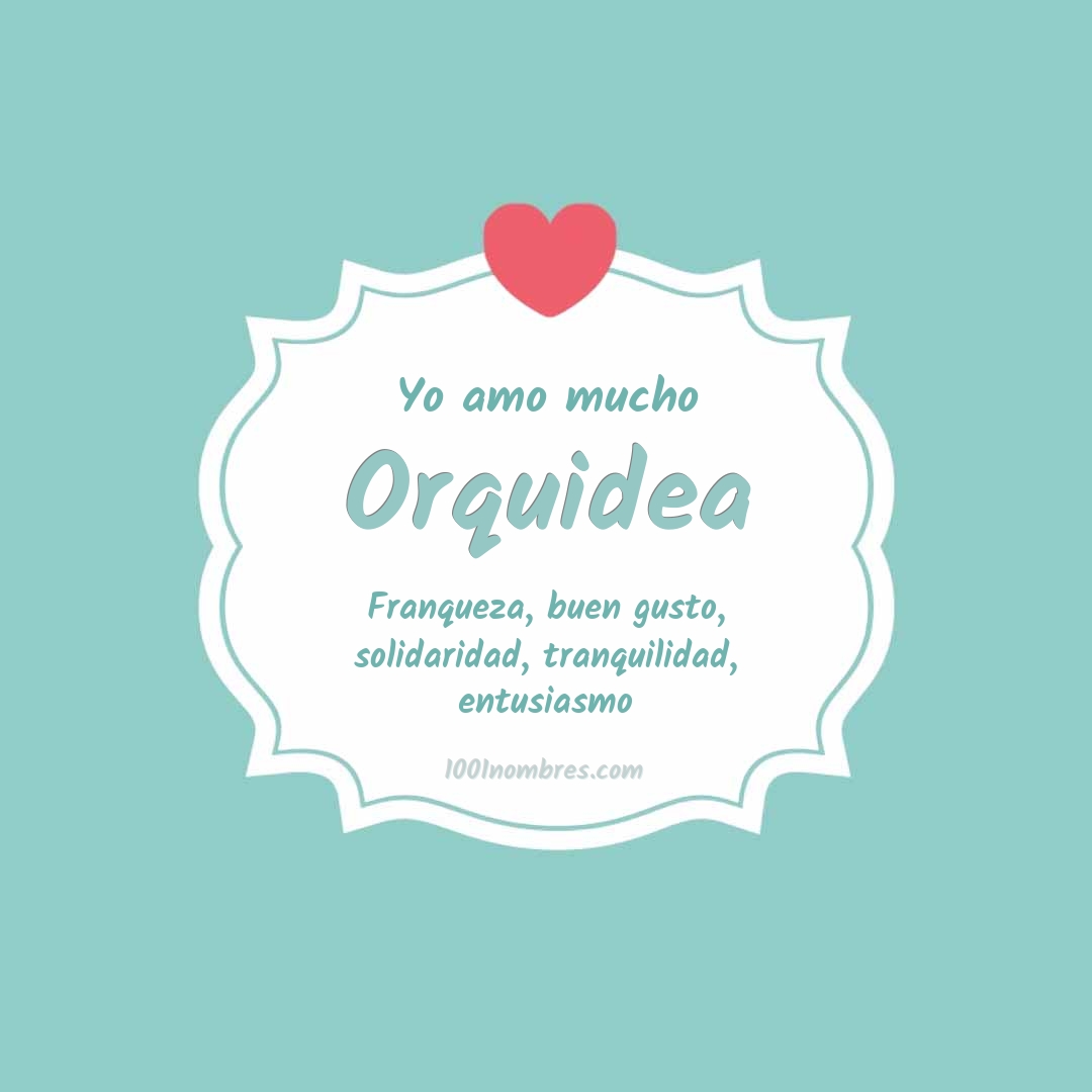Yo amo mucho Orquidea