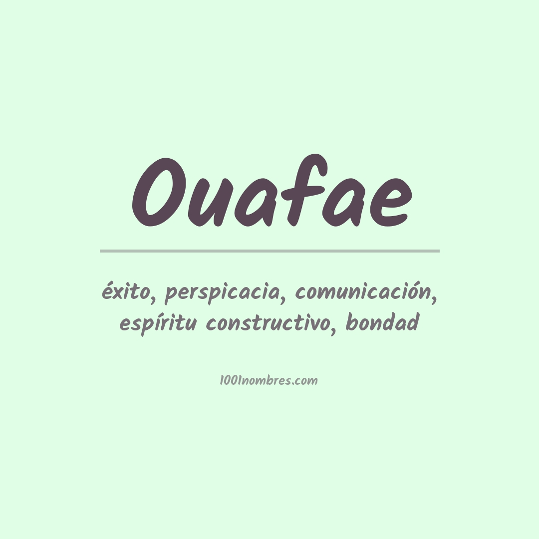 Significado del nombre Ouafae Significado del nombre Ouafae