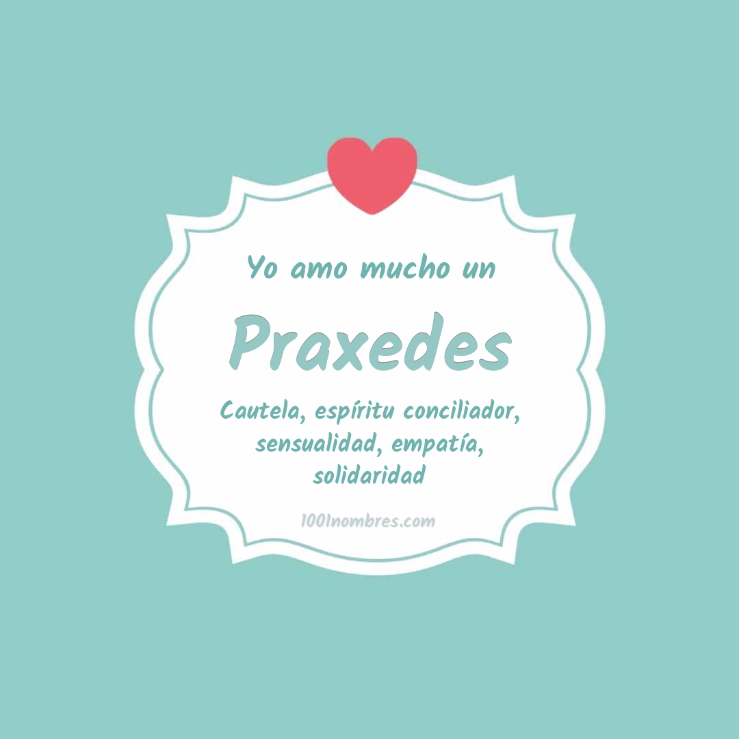Yo amo mucho Praxedes Yo amo mucho Praxedes