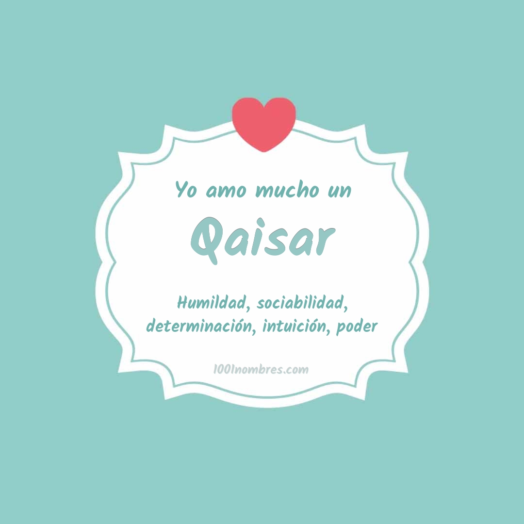 Yo amo mucho Qaisar