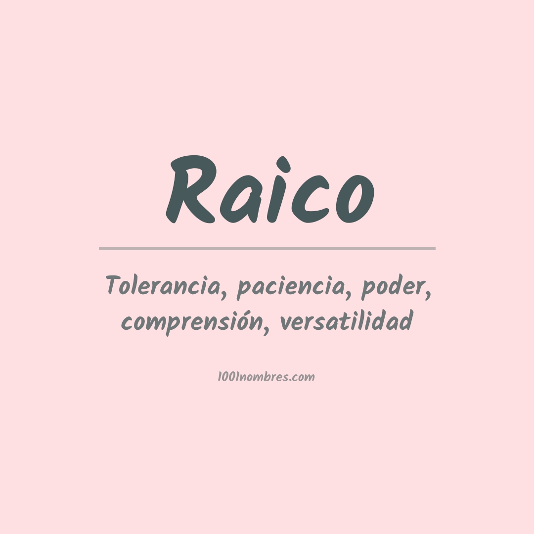 Significado del nombre Raico Significado del nombre Raico
