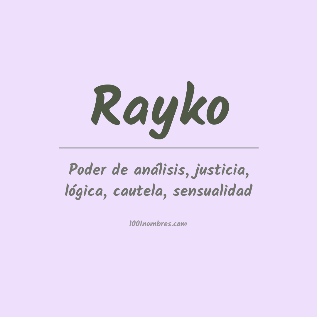 Significado del nombre Rayko Significado del nombre Rayko