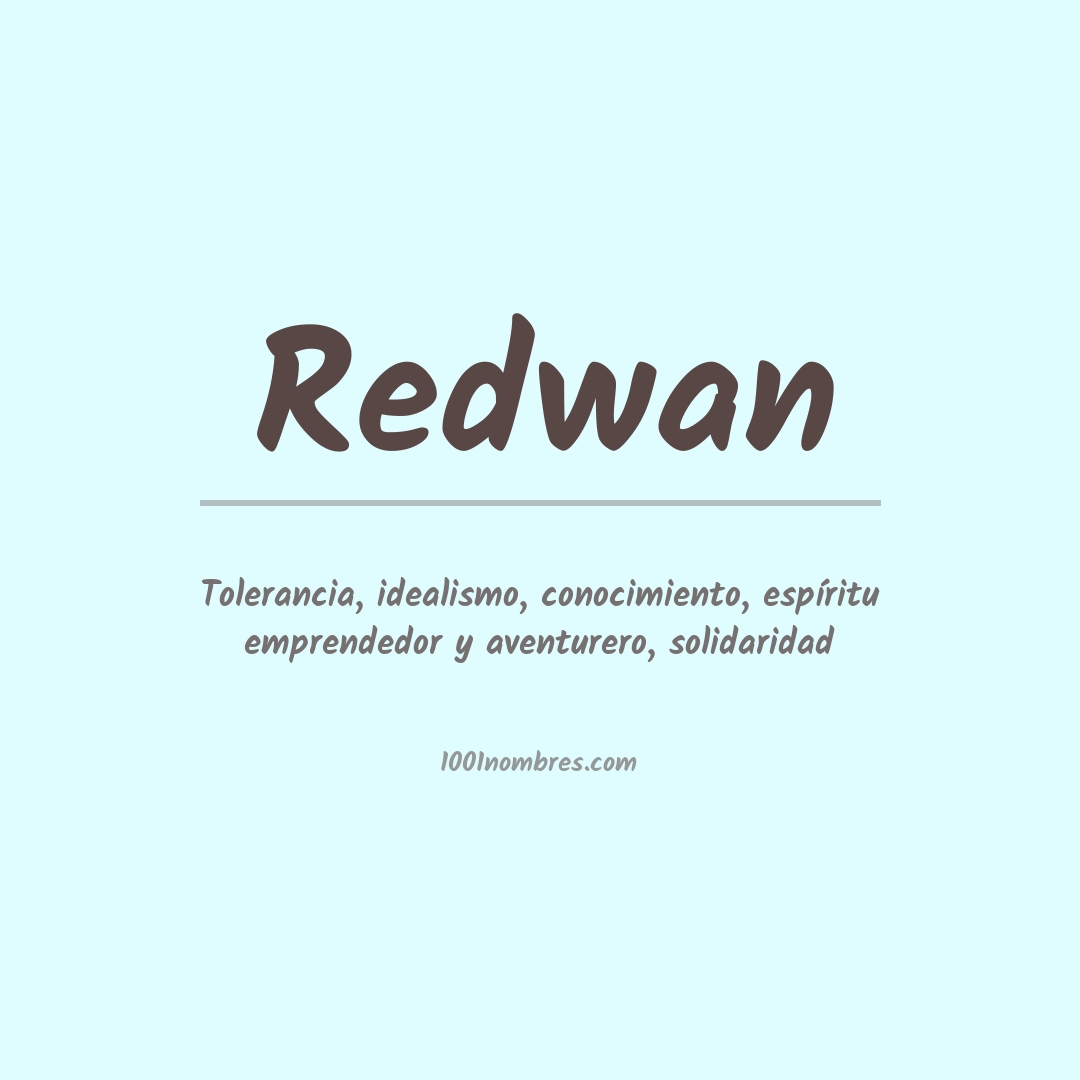 Significado del nombre Redwan Significado del nombre Redwan