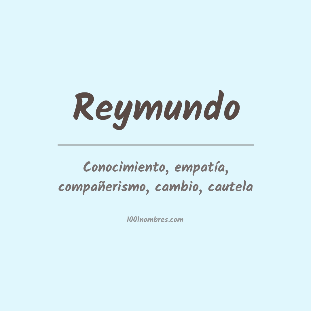 Significado del nombre Reymundo Significado del nombre Reymundo