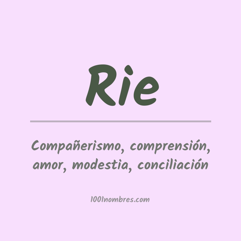 Significado del nombre Rie Significado del nombre Rie