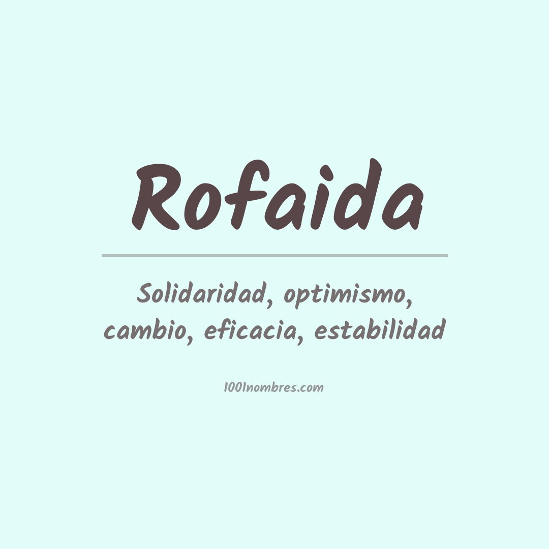 Significado del nombre Rofaida Significado del nombre Rofaida