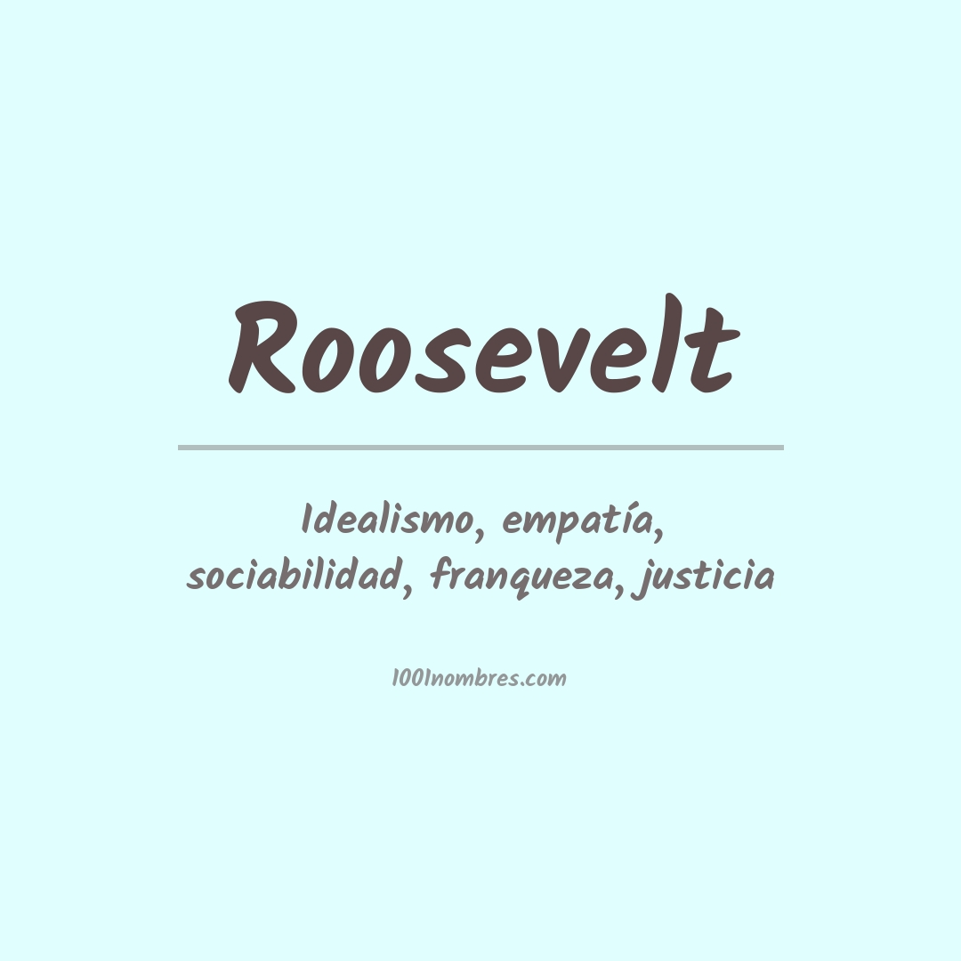 Significado del nombre Roosevelt Significado del nombre Roosevelt