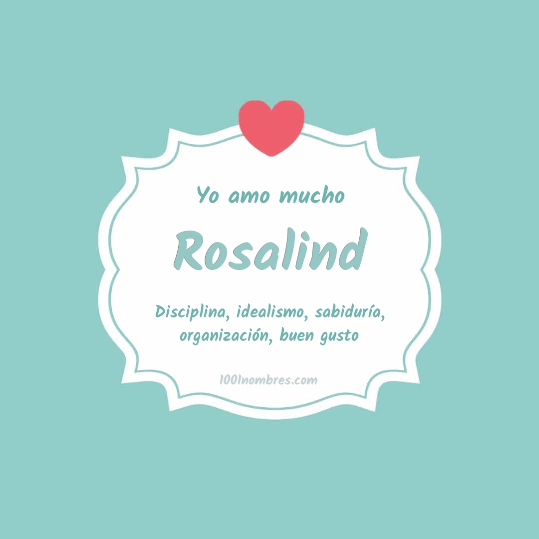 Yo amo mucho Rosalind