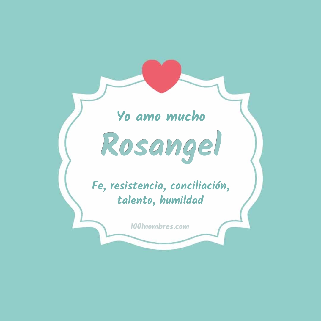 Yo amo mucho Rosangel