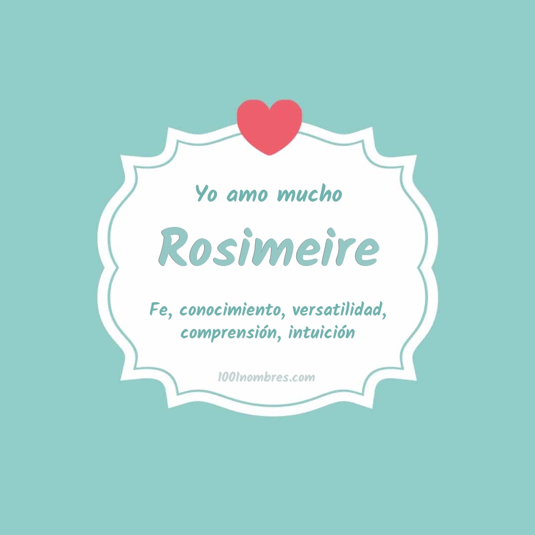 Yo amo mucho Rosimeire Yo amo mucho Rosimeire