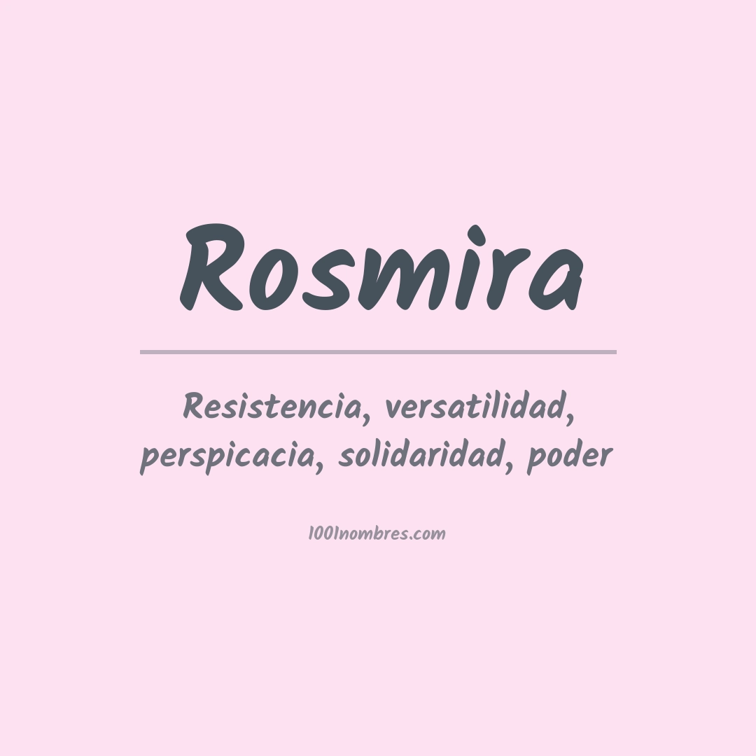 Significado del nombre Rosmira Significado del nombre Rosmira