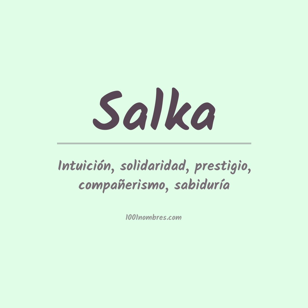 Significado del nombre Salka Significado del nombre Salka