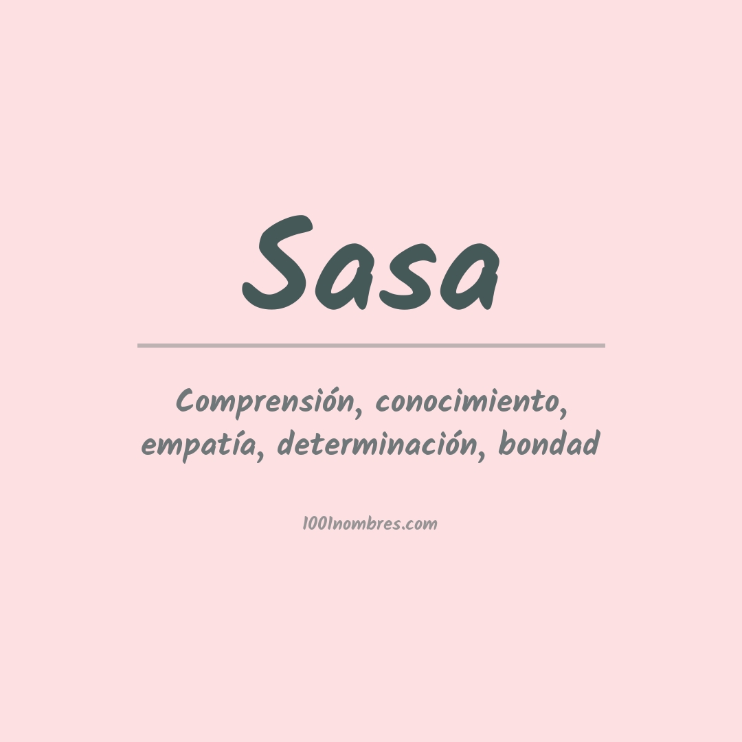 Significado del nombre Sasa Significado del nombre Sasa