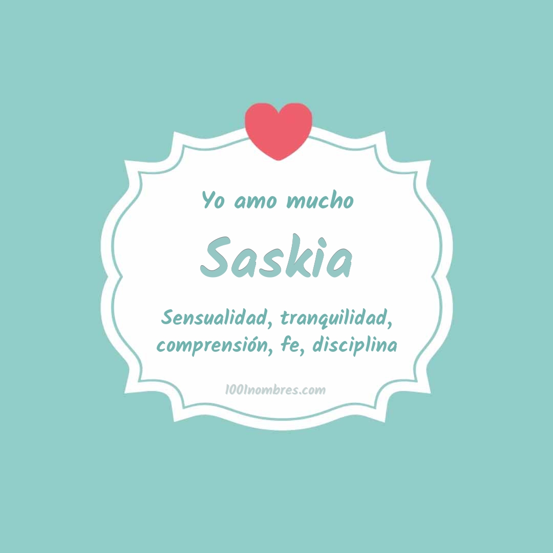 Yo amo mucho Saskia Yo amo mucho Saskia