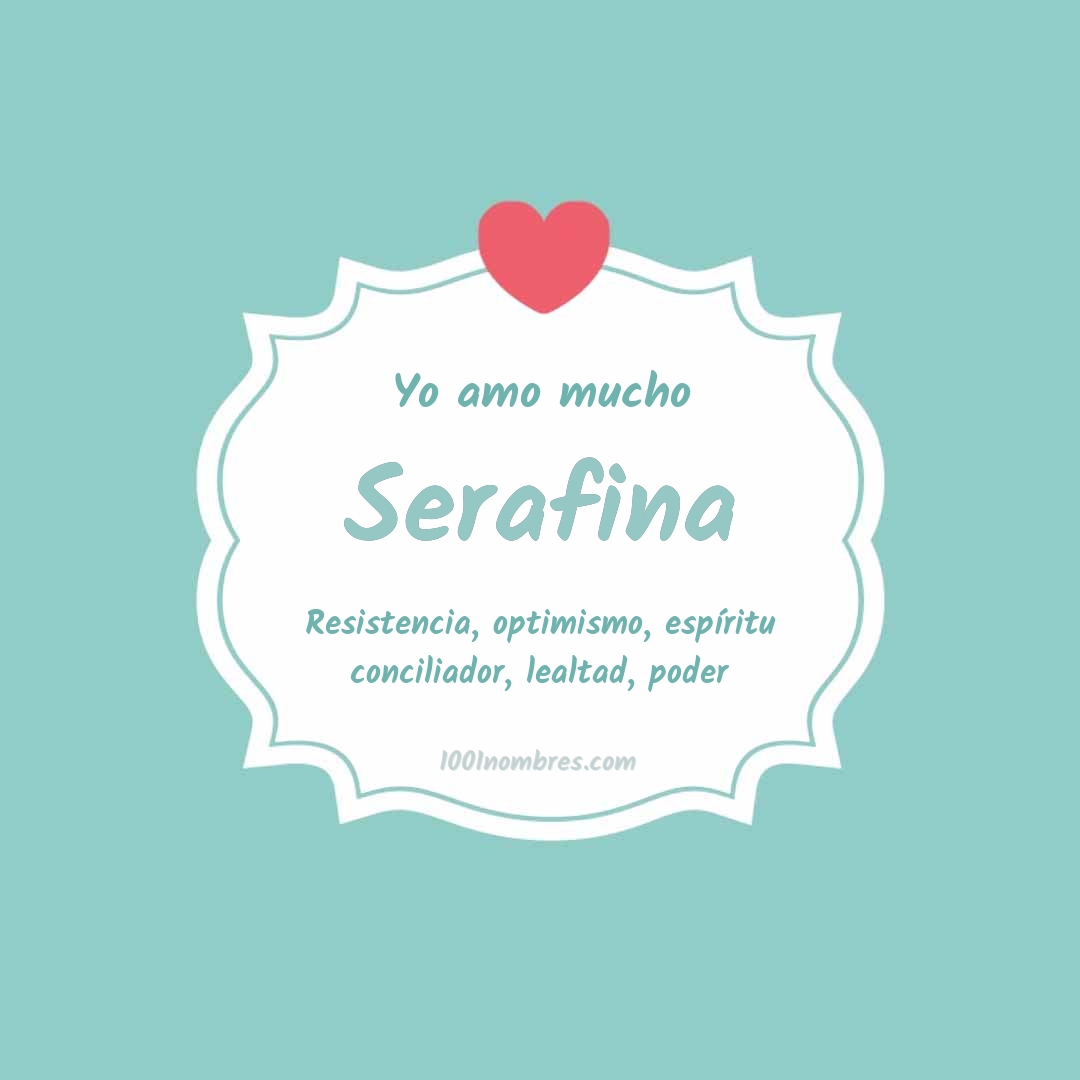 Yo amo mucho Serafina Yo amo mucho Serafina