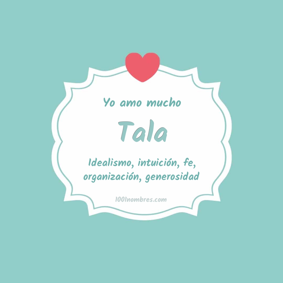 Yo amo mucho Tala Yo amo mucho Tala