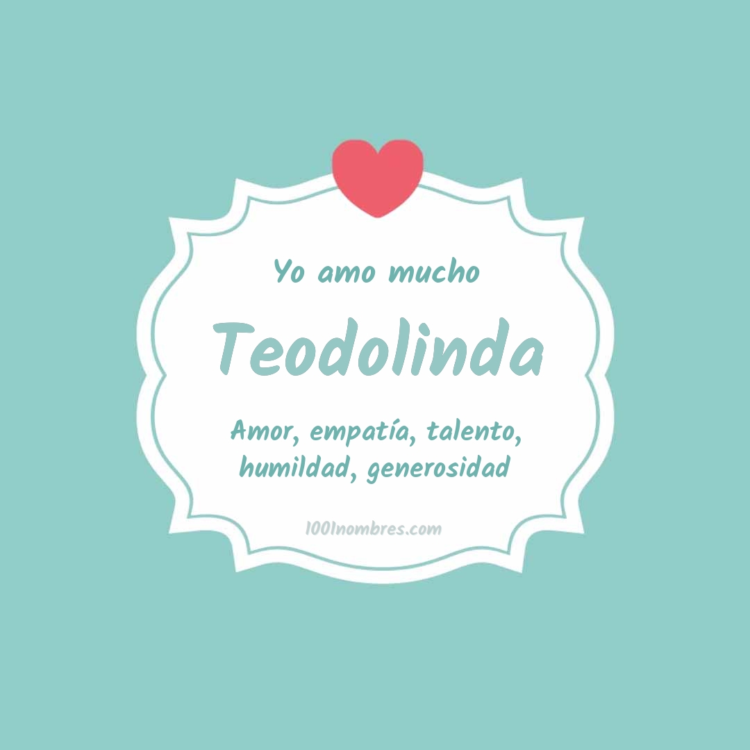 Yo amo mucho Teodolinda Yo amo mucho Teodolinda