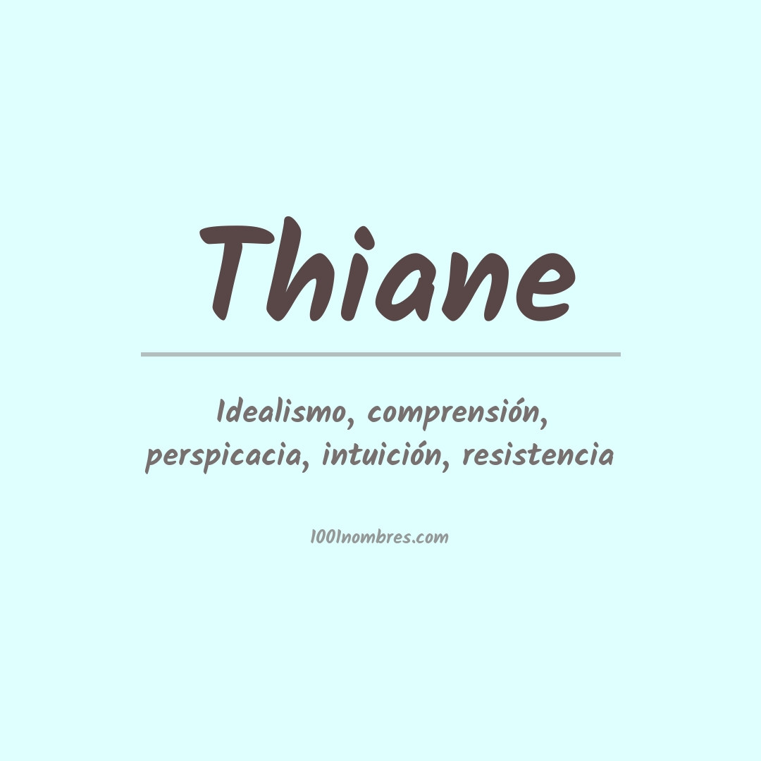 Significado del nombre Thiane Significado del nombre Thiane