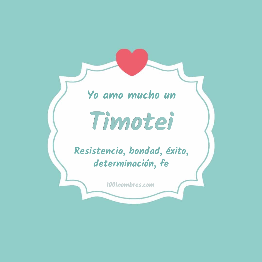 Yo amo mucho Timotei