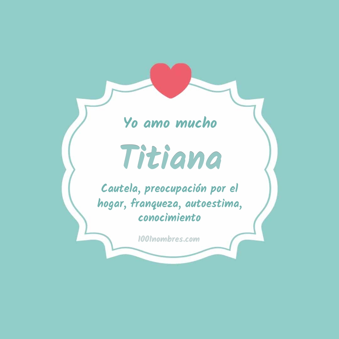 Yo amo mucho Titiana
