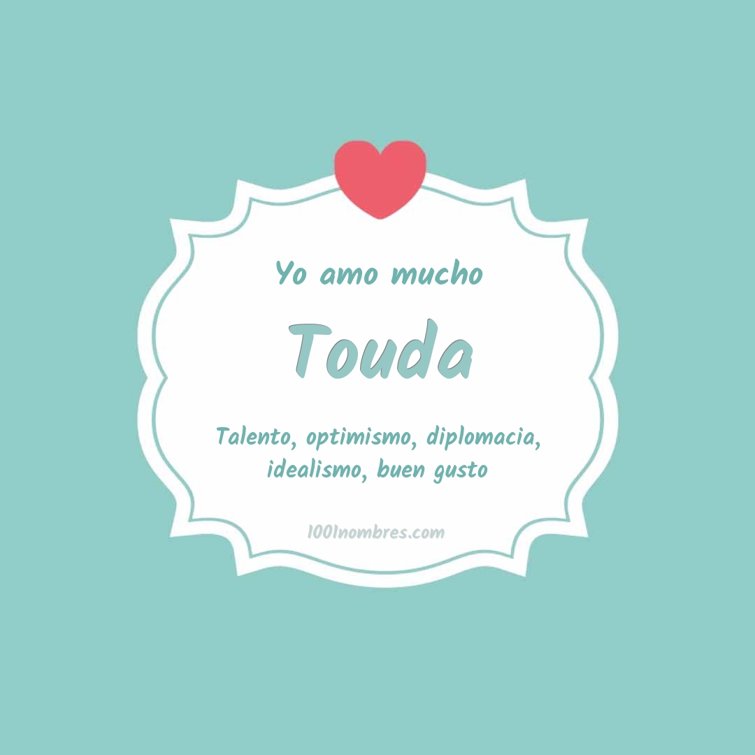 Yo amo mucho Touda