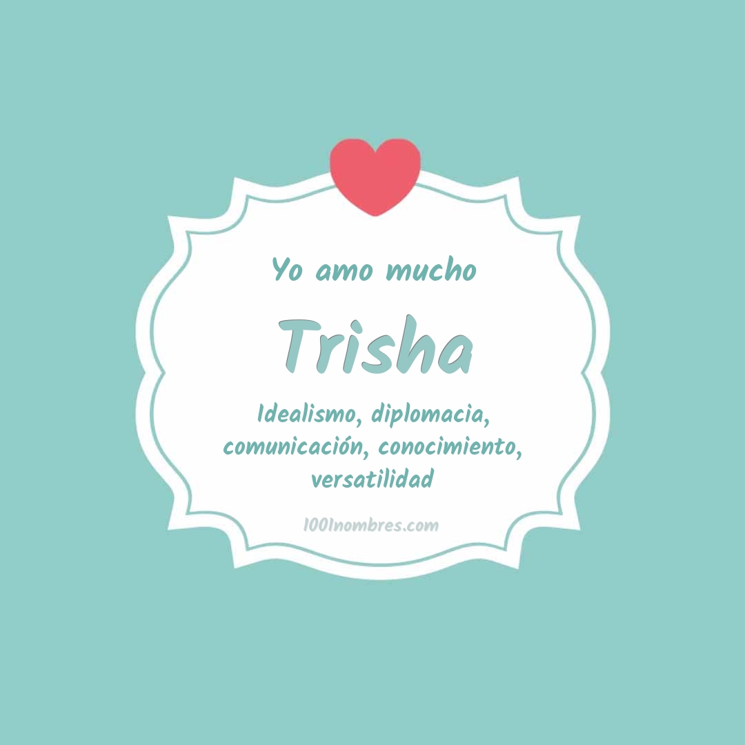Yo amo mucho Trisha Yo amo mucho Trisha