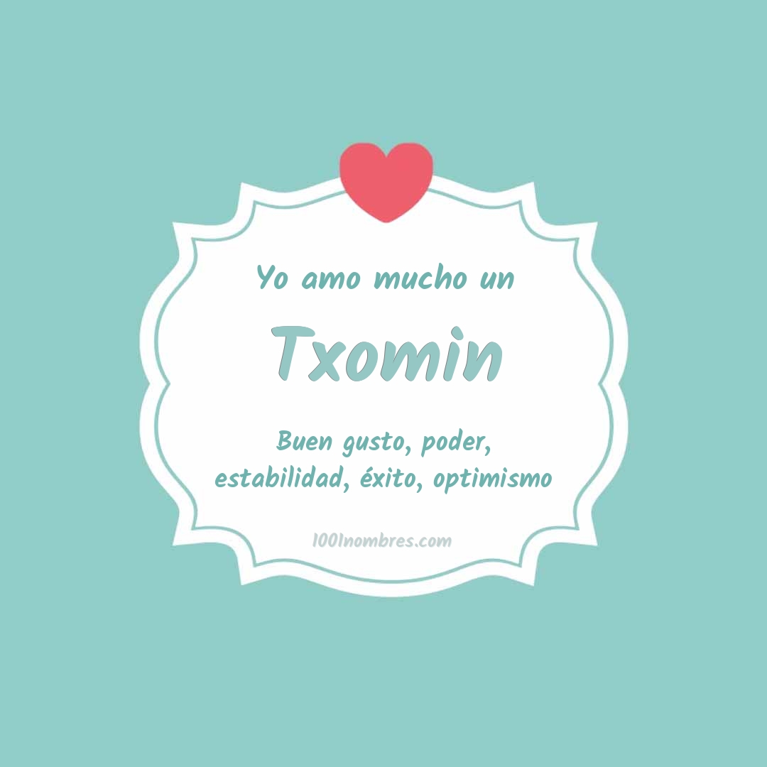 Yo amo mucho Txomin