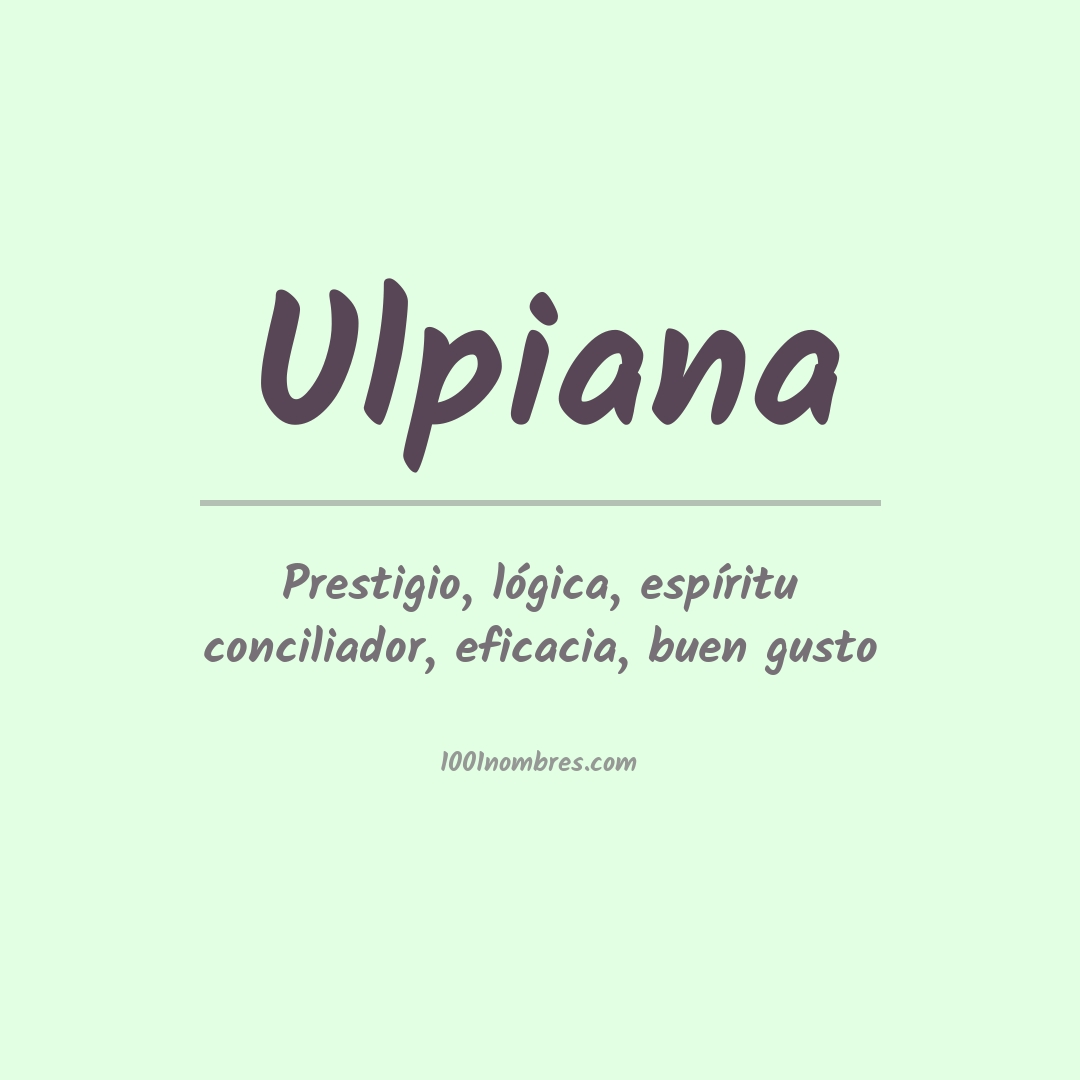 Significado del nombre Ulpiana Significado del nombre Ulpiana