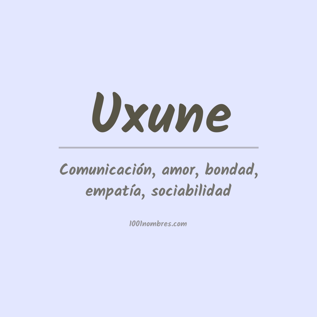 Significado del nombre Uxune Significado del nombre Uxune