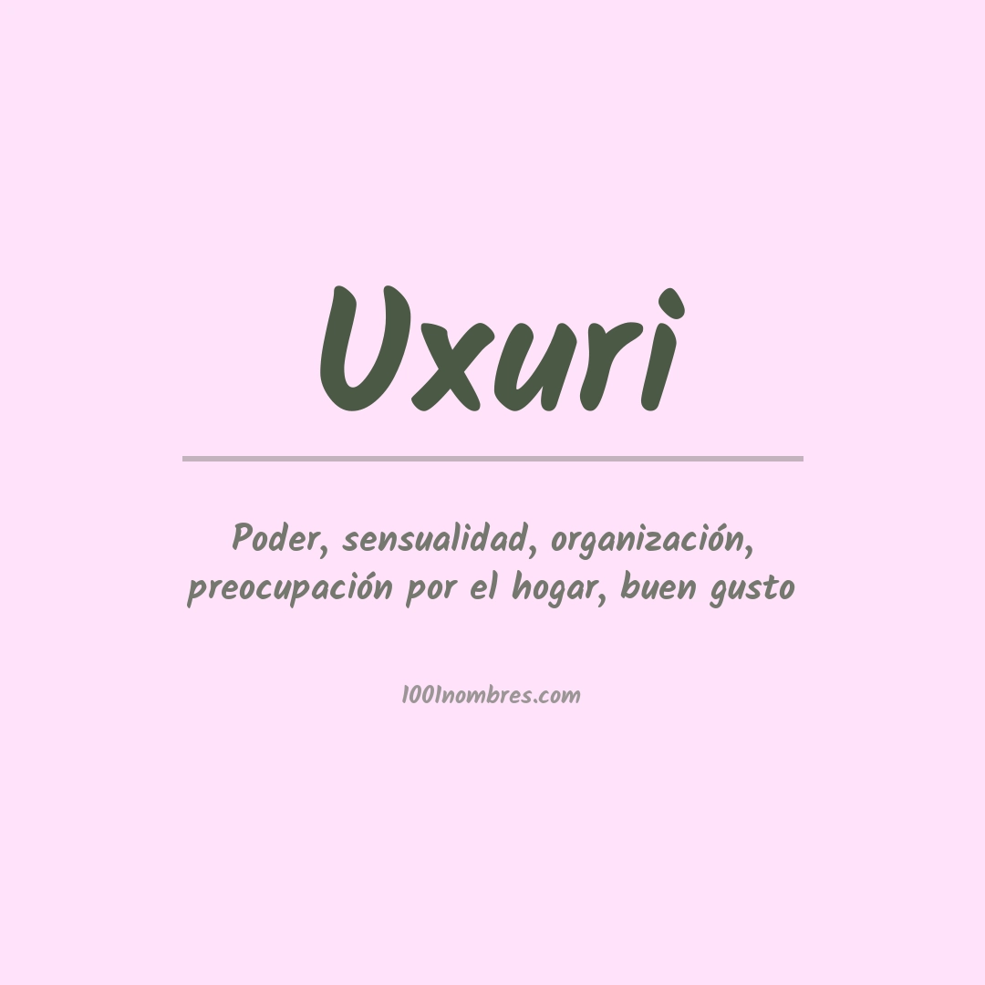 Significado del nombre Uxuri Significado del nombre Uxuri