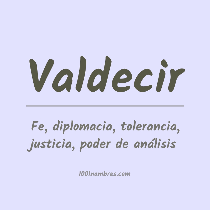 Significado del nombre Valdecir Significado del nombre Valdecir